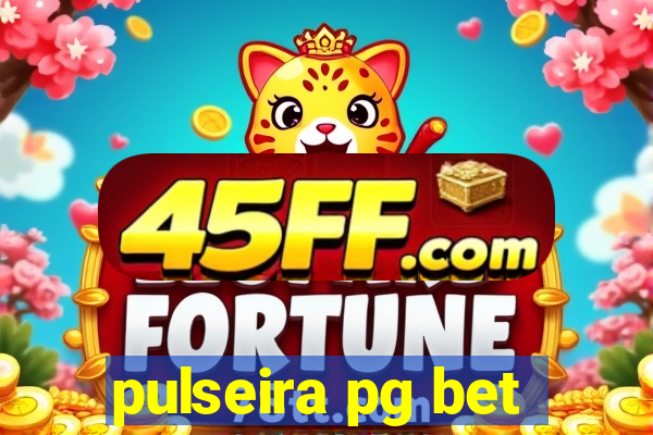 pulseira pg bet